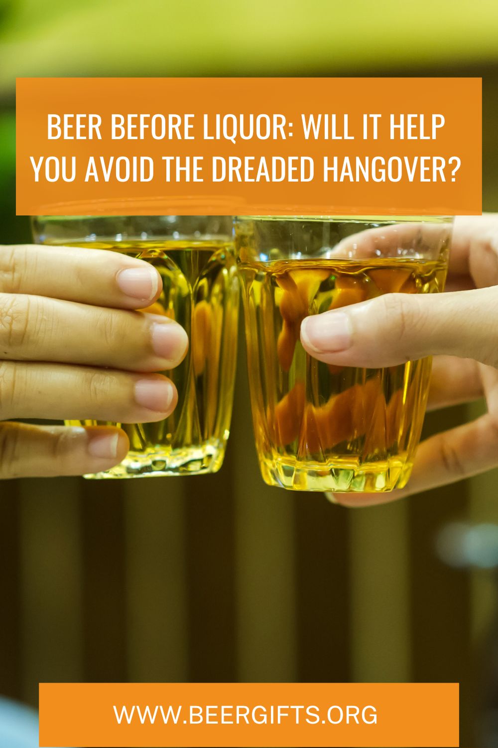 Beer Before Liquor Will It Help You Avoid the Dreaded Hangover?6