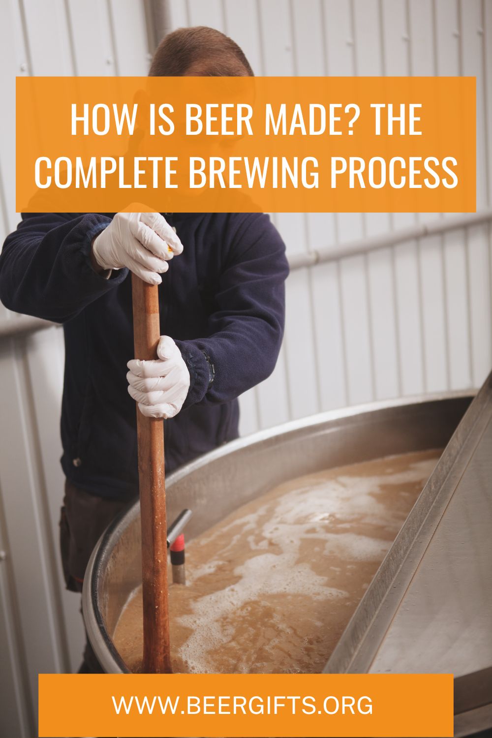 How is Beer Made? The Complete Brewing Process11