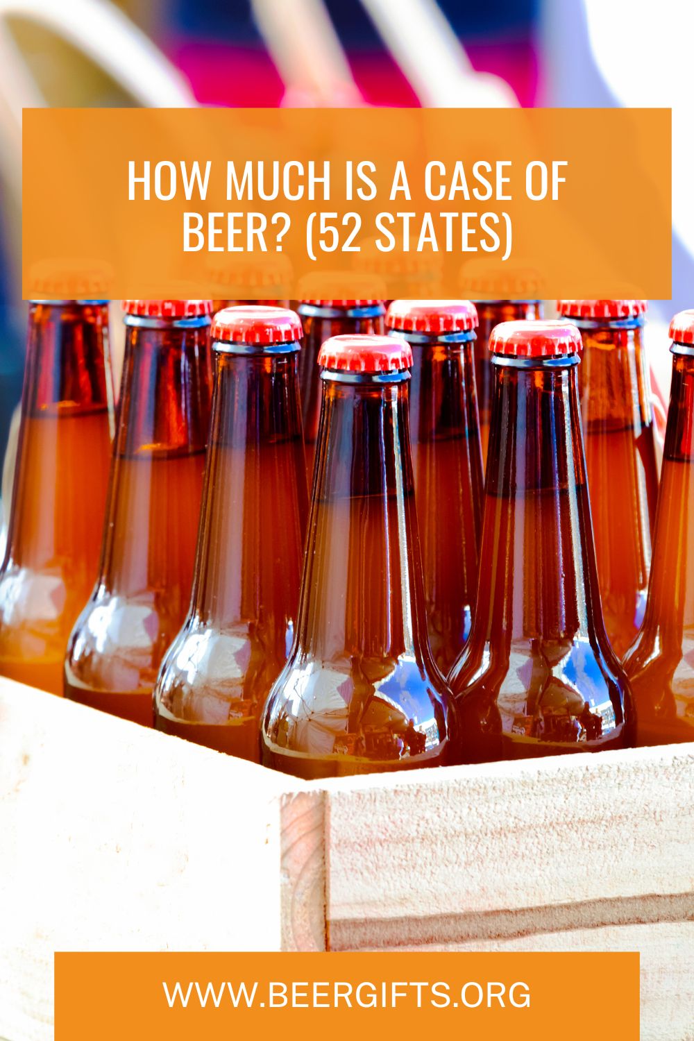 How Much Is A Case Of Beer? (52 States)1